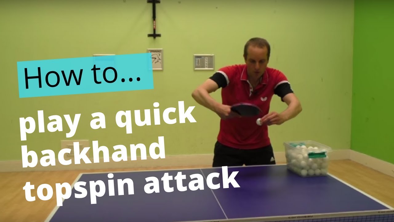 Quick backhand topspin attack