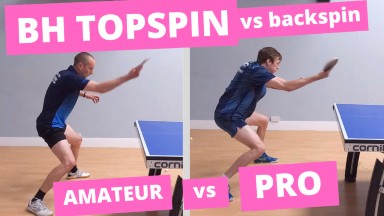 Backhand topspin vs backspin - Amateur vs Pro technique